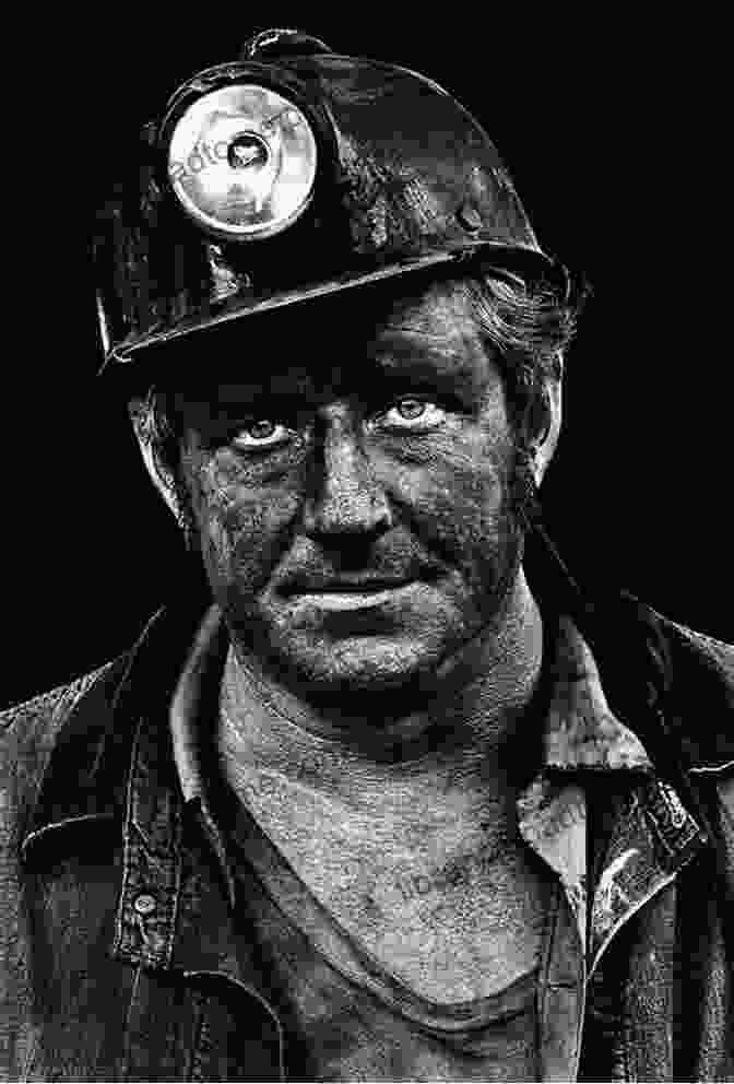 A Coal Miner With A Dusty Face A Part Of The Mine Wars: An Interesting And Insightful Story About Coal Mining