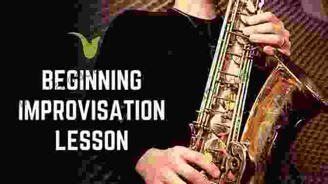 A Musician Improvising On The Saxophone, Demonstrating Improvisation And Composition Skills Practicing With Purpose: An Indispensable Resource To Increase Musical Proficiency