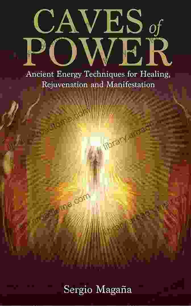 Ancient Energy Techniques For Healing Rejuvenation And Manifestation Book Cover Caves Of Power: Ancient Energy Techniques For Healing Rejuvenation And Manifestation