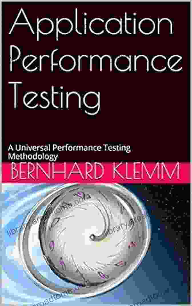 Application Performance Testing: Universal Performance Testing Methodology Application Performance Testing: A Universal Performance Testing Methodology