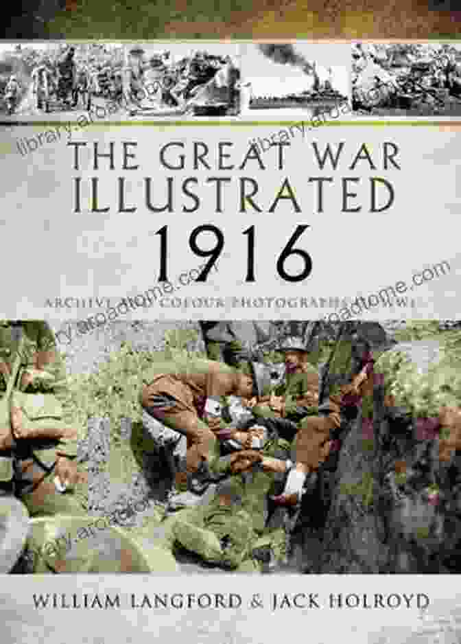 Archive And Colour Photographs Of WWI Book Cover The Great War Illustrated 1916: Archive And Colour Photographs Of WWI