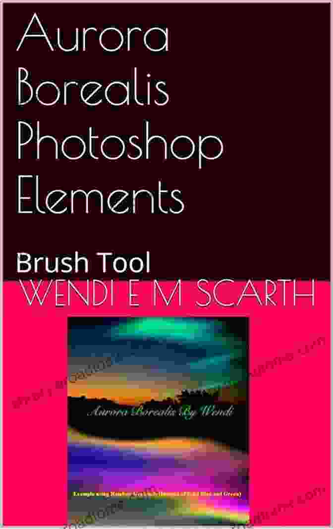 Book Cover: Brush Tool Photoshop Elements Made Easy By Wendi Scarth Entwined Light Swirls Photoshop Elements: Brush Tool (Photoshop Elements Made Easy By Wendi E M Scarth 10)