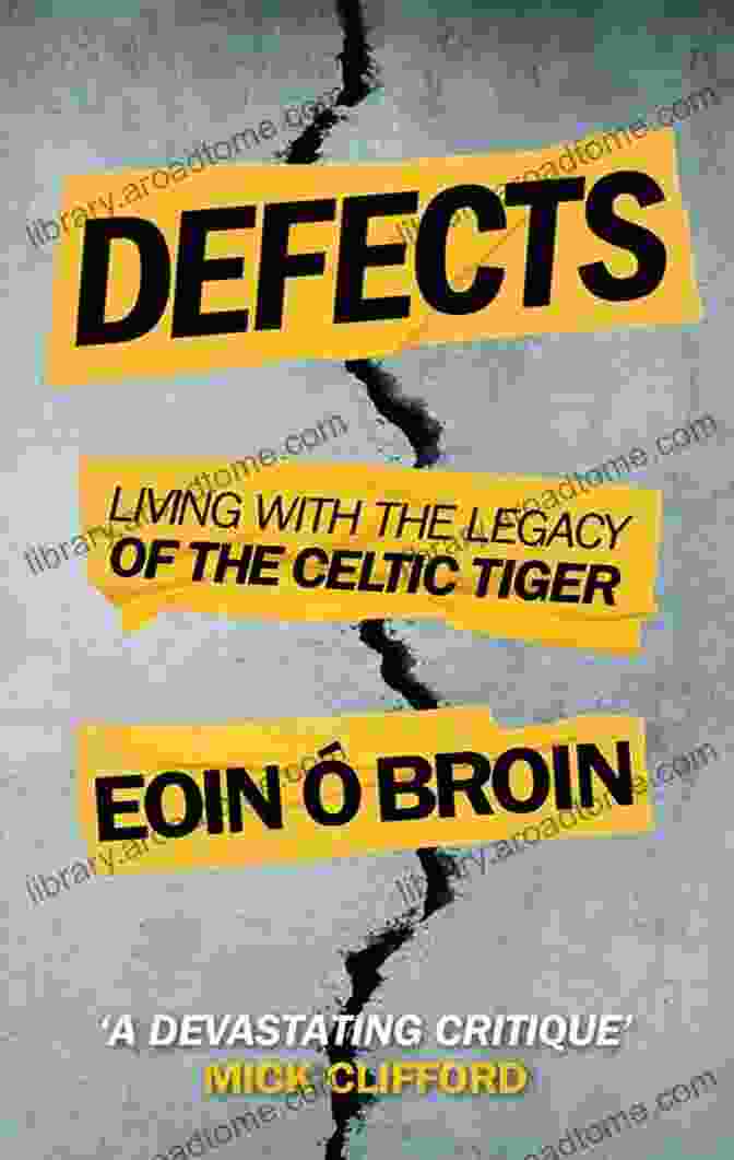 Book Cover Of 'Living With The Legacy Of The Celtic Tiger' Defects: Living With The Legacy Of The Celtic Tiger