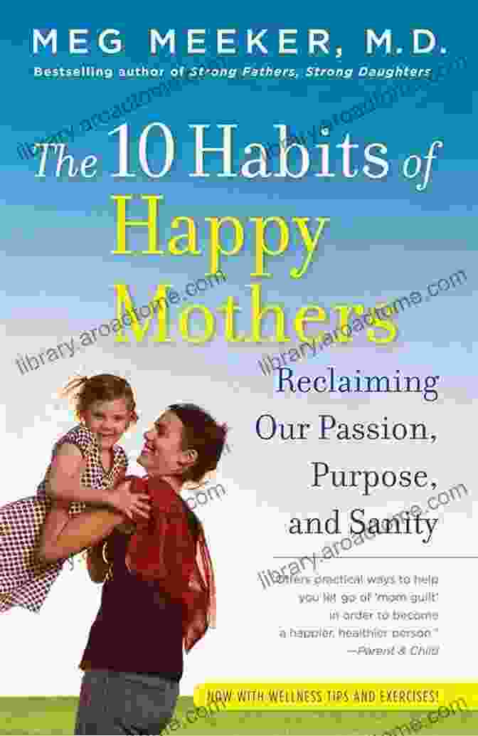 Book Cover Of Reclaiming Our Passion, Purpose, And Sanity The 10 Habits Of Happy Mothers: Reclaiming Our Passion Purpose And Sanity