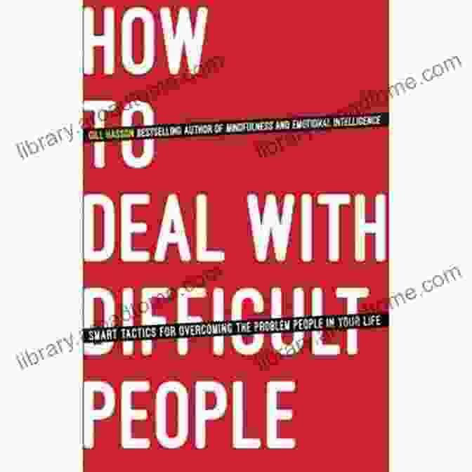 Book Cover Of Useful Strategies To Dealing With Difficult People Useful Strategies To Dealing With Difficult People: How To Identify And Cope With Them: Improve Yourself