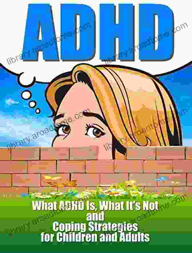 Book Cover Of 'What ADHD Is, What It Isn't, And Coping Strategies For Children And Adults' ADHD:Attention Deficit Hyperactivity DisFree Download: What ADHD Is What It Isn T And Coping Strategies For Children And Adults