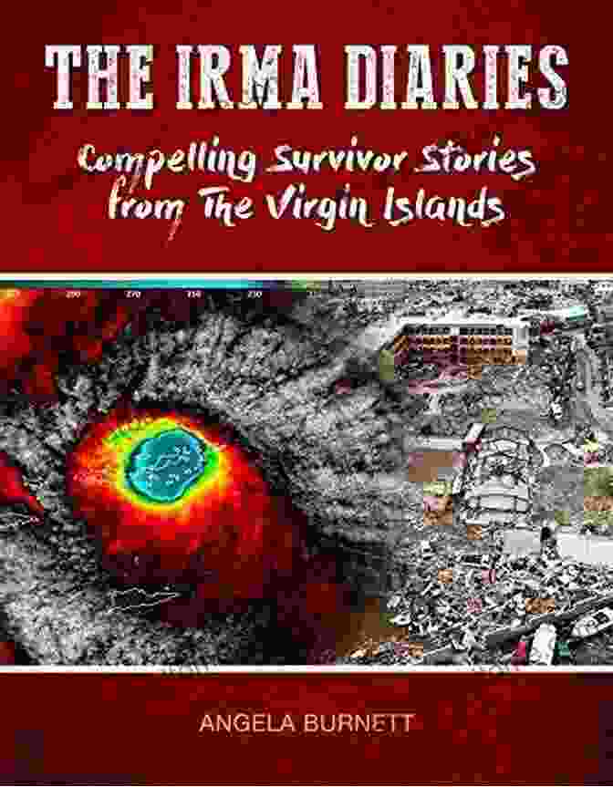 Compelling Survivor Stories From The Virgin Islands The Irma Diaries: Compelling Survivor Stories From The Virgin Islands