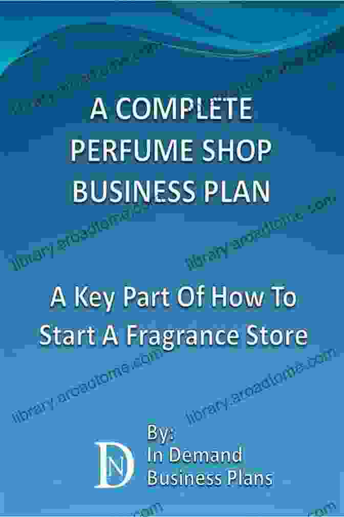 Complete Perfume Shop Business Plan A Complete Perfume Shop Business Plan: A Key Part Of How To Start A Fragrance Store