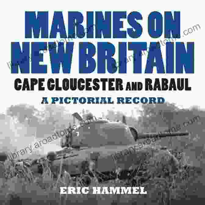 Cover Of Cape Gloucester And Rabaul Pictorial Record Book Marines On New Britain: Cape Gloucester And Rabaul A Pictorial Record