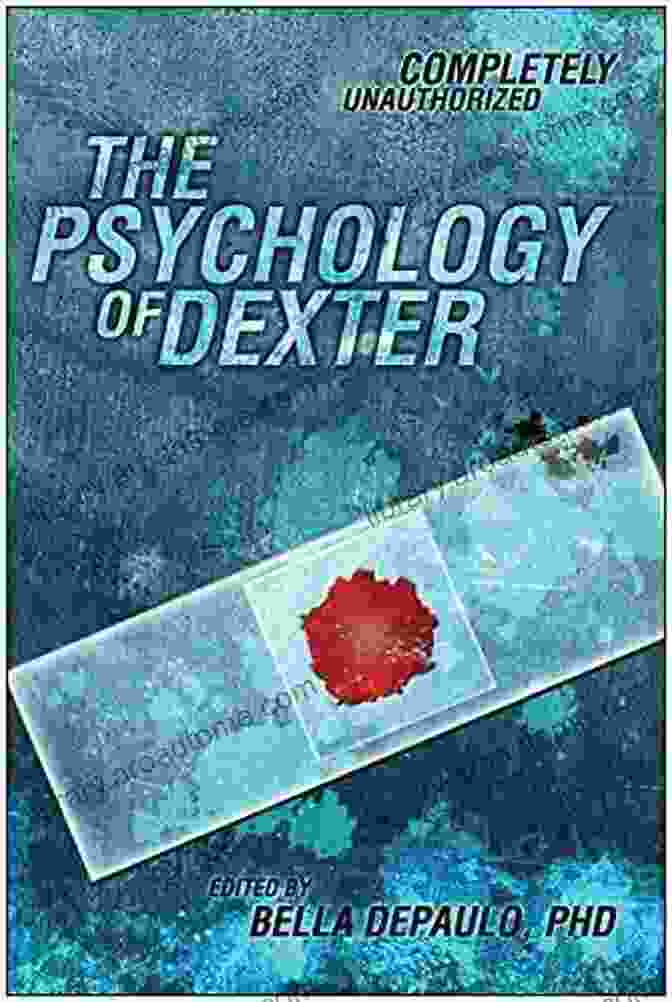 Dexter Dark Passenger The Psychology Of Dexter (Psychology Of Popular Culture)