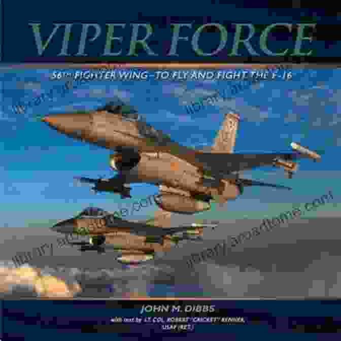 F 16 Fighting Falcon Viper Force: 56th Fighter Wing To Fly And Fight The F 16