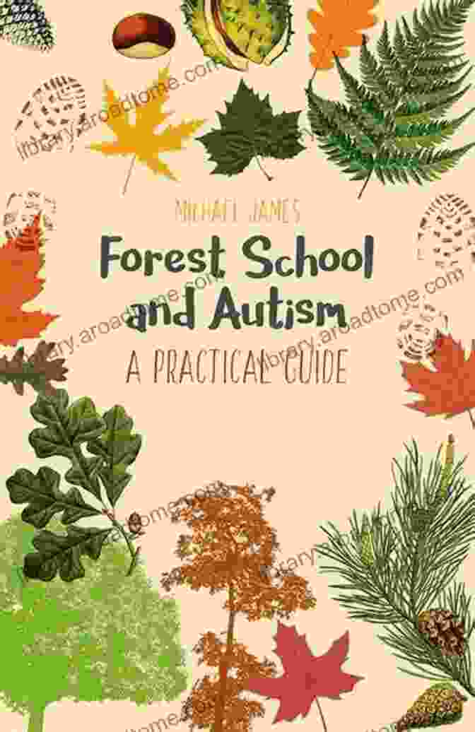 Forest School And Autism Practical Guide Forest School And Autism: A Practical Guide