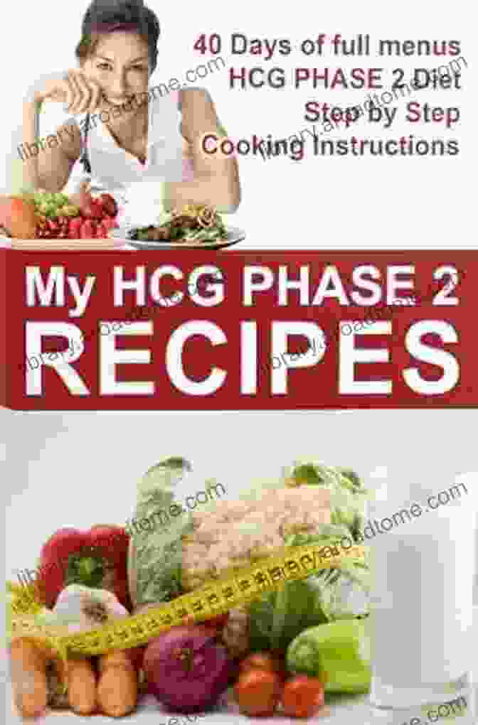 HCG Phase Recipes Cookbook HCG Recipes MY HCG Phase 2 Recipes The 500 Calories Day Menu For 40 Days