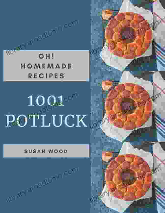 Homemade Potluck Cookbook Cover Wow 1001 Homemade Potluck Recipes: A Homemade Potluck Cookbook For Effortless Meals