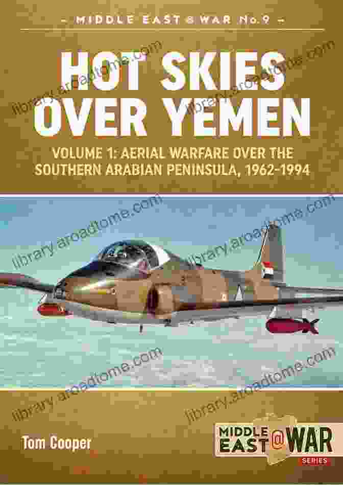 Hot Skies Over Yemen Volume Book Cover Hot Skies Over Yemen Volume 1: Aerial Warfare Over The Southern Arabian Peninsula 1962 1994 (Middle East War 9)