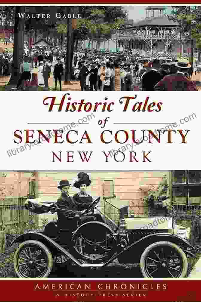 Image Of The Book 'Historic Tales Of Seneca County New York American Chronicles' Historic Tales Of Seneca County New York (American Chronicles)