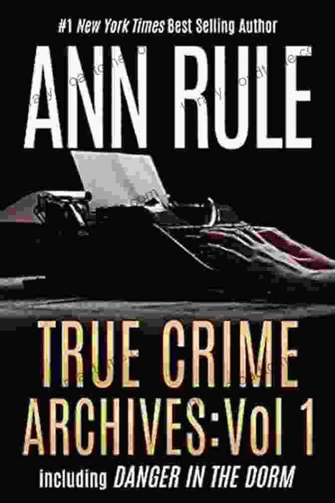 Including Danger In The Dorm Book Cover True Crime Archives: Vol 1: Including DANGER IN THE DORM