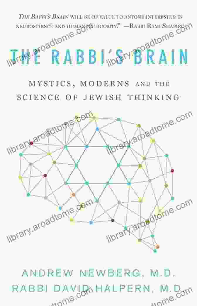 Mystics, Moderns, And The Science Of Jewish Thinking By David Ellenson The Rabbi S Brain: Mystics Moderns And The Science Of Jewish Thinking