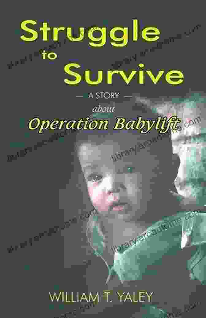 Operation Babylift: Struggle To Survive Struggle To Survive: The Story Of Operation Babylift 1975