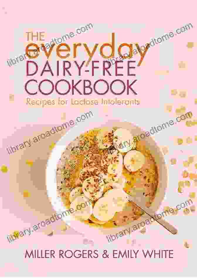 The Dairy Free Cookbook Reference Cover With A Photo Of A Delicious Dairy Free Meal Dairy Free Diet: The Dairy Free Cookbook Reference For Dairy Free Recipes