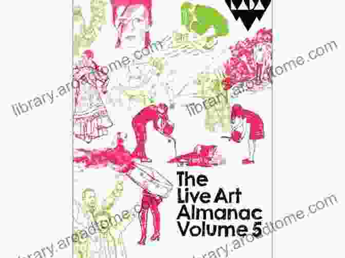 The Live Art Almanac Volume Cover Featuring Vibrant And Thought Provoking Live Art Performances The Live Art Almanac: Volume 3