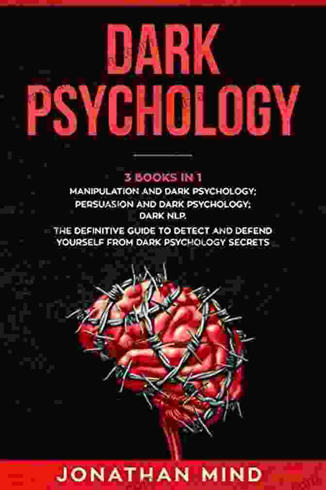 The Sinister Allure Of Dark Psychology Dark Psychology And Manipulation: The Ultimate Guide To Influence People Using Subliminal Manipulation Techniques Learn How To Analyze People Body Language Mind Control And NLP Secrets