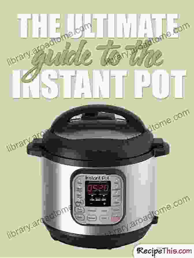 The Ultimate Instant Pot Recipe Guide Meatless: Instant Recipes For Your Instant Pot: Recipes For Your Instant Pot