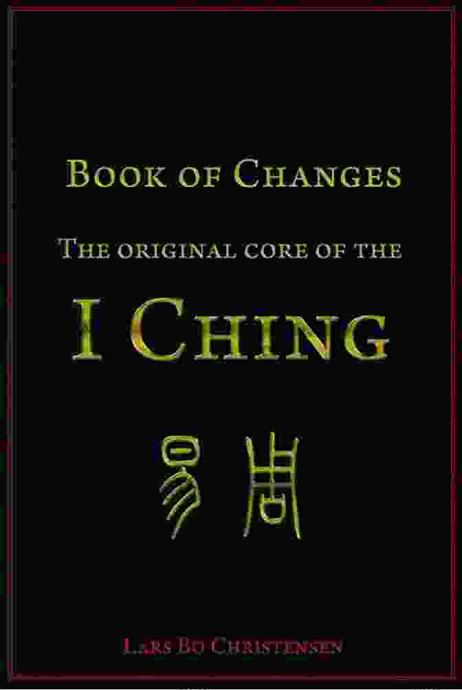 The Zhou Yi Book Of Changes: An Ancient Chinese Classic On Divination And Wisdom An To The Zhou Yi (Book Of Changes)