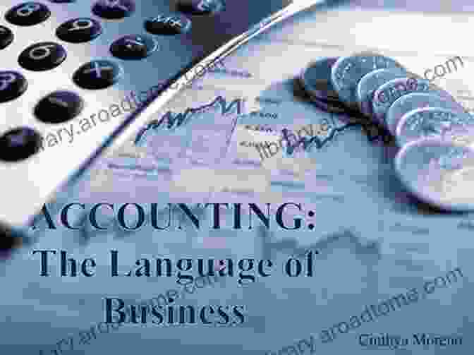 Understanding The Language Of Business Through Accounting Business Accounting : The Financial Information Faith How We Can Earn Or Lose It (Accounting Auditing)