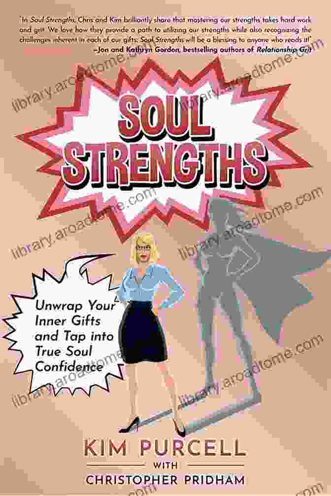 Unwrap Your Inner Gifts And Tap Into True Soul Confidence Book Cover Soul Strengths: Unwrap Your Inner Gifts And Tap Into True Soul Confidence