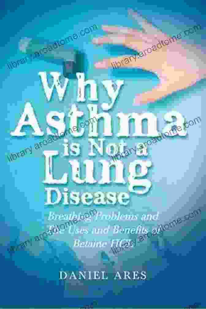 Why Asthma Is Not Lung Disease Book Cover Why Asthma Is Not A Lung Disease: Breathing Problems And The Uses And Benefits Of Betaine HCL