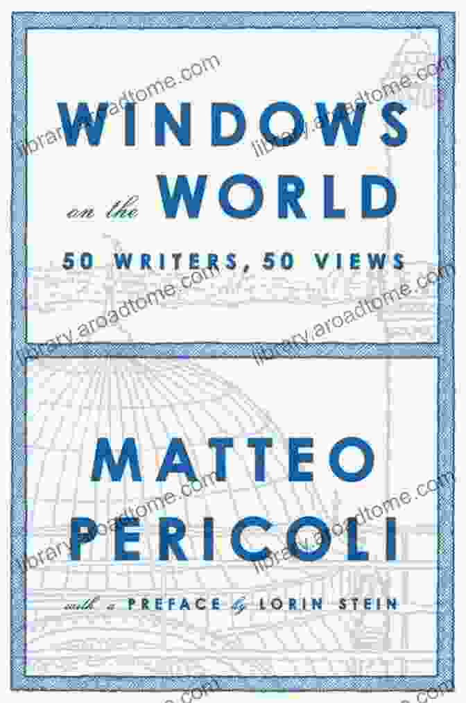 Windows On The World Fifty Writers Fifty Views Windows On The World: Fifty Writers Fifty Views