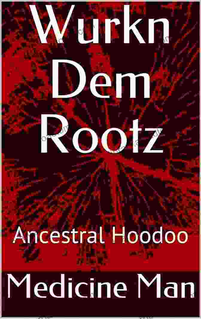 Wurkn Dem Rootz Book Cover Wurkn Dem Rootz: Ancestral Hoodoo