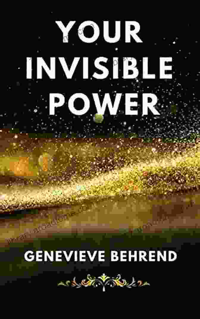 Your Invisible Power Book Cover The Writings Of Genevieve Behrend: Your Invisible Power Attaining Your Desires How To Live Life And Love It