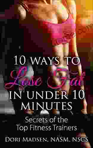 10 Ways To Lose Fat In Under 10 Minutes: Secrets Of The Top Fitness Trainers