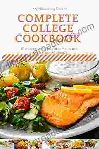 Complete College Cookbook : 100+ Easy Recipes And Valuable Advice For Students