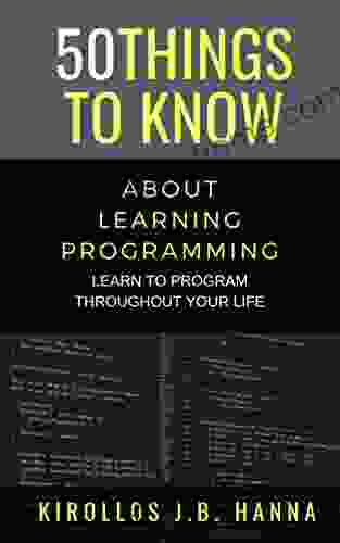 50 THINGS TO KNOW ABOUT LEARNING PROGRAMMING: LEARN TO PROGRAM THROUGHOUT YOUR LIFE