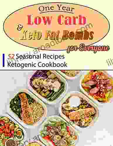 One Year Low Carb And Keto Fat Bombs For Everyone: 52 Seasonal Recipes Ketogenic Cookbook