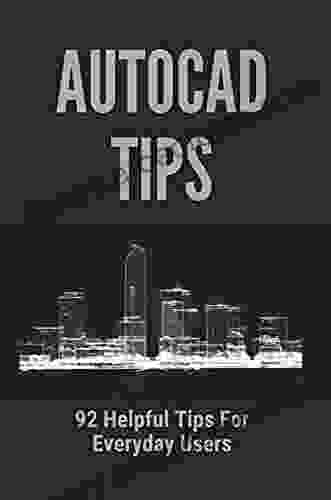 AutoCAD Tips: 92 Helpful Tips For Everyday Users: Tricks Of Autocad