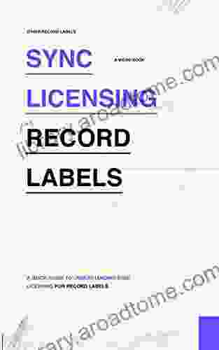 Sync Licensing for Record Labels: A Quick Guide to Understanding Sync Licensing for Record Labels (Micro for Record Labels: Quick and Easy Guides on Single Music Industry Subjects 2)