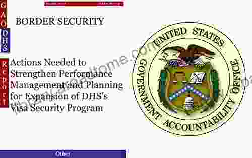 BORDER SECURITY: Actions Needed to Strengthen Performance Management and Planning for Expansion of DHS s Visa Security Program (GAO DHS)