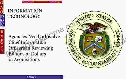 INFORMATION TECHNOLOGY: Agencies Need To Involve Chief Information Officers In Reviewing Billions Of Dollars In Acquisitions (GAO DOC)