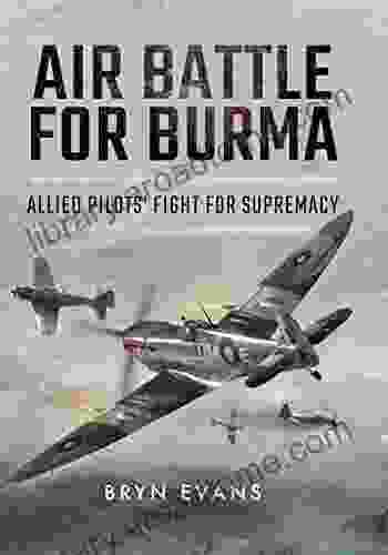 Air Battle for Burma: Allied Pilots Fight for Supremacy