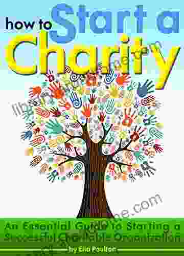 How To Start A Charity: An Essential Guide To Starting A Successful Charitable Organization