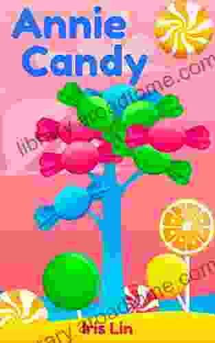 For Kids: Annie Candy (Friend Of Jerry Lollipop) (Children S Kids Bedtime Stories For Kids Age 2 6 Beginner Readers Fun Time Series)