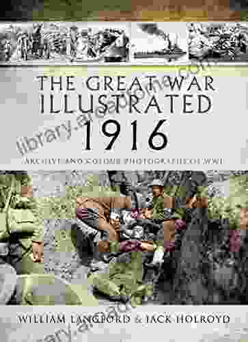 The Great War Illustrated 1916: Archive and Colour Photographs of WWI