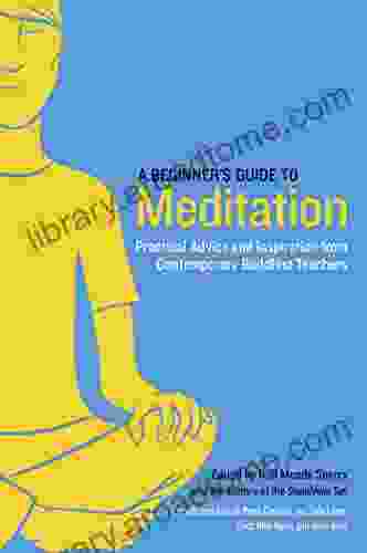 A Beginner s Guide to Meditation: Practical Advice and Inspiration from Contemporary Buddhist Teachers