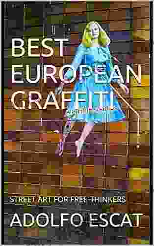 BEST EUROPEAN GRAFFITI: STREET ART FOR FREE THINKERS