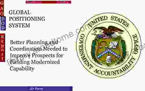 GLOBAL POSITIONING SYSTEM: Better Planning And Coordination Needed To Improve Prospects For Fielding Modernized Capability (GAO DOD)