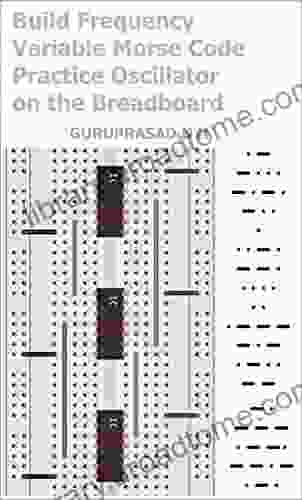 Build Frequency Variable Morse Code Practice Oscillator on the Breadboard: Project for Students Hobbyists and Electronics Enthusiasts